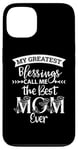 iPhone 13 Mom Sayings My Greatest Blessings Call Me the Best Mom Ever Case