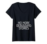 Womens No More Debugging Stories Programmer's Late Night V-Neck T-Shirt