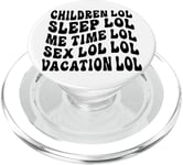 Children LOL Sleep LOL Me Time LOL Sex LOL LOL Vacation LOL PopSockets PopGrip for MagSafe