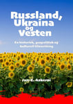 Russland, Ukraina og Vesten - en historisk, geopolitisk og kulturell tilnærming