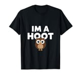 I'm A Hoot, Owl Pun, Funny, Jokes, Sarcastic Sayings. T-Shirt