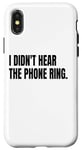 iPhone X/XS I DIDN'T HEAR THE PHONE Funny White Lie Joke Party Costume Case