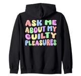 Ask Me About My Guilty Pleasures Funny Adult Humor Sarcastic Zip Hoodie