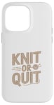 Coque pour iPhone 14 Pro Max Knit or Quit - Knitter