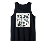 Cool Follow Me Design for Man and Woman Tank Top