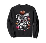 Chocolates HeartsSweet Love ValentinesDay ChocolateLover Sweatshirt