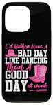 iPhone 13 Pro Line Dancing Dance Teacher I'd Rather Have A Bad Day Line Case