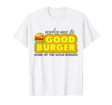 Welcome To Good Burger Home Of The Good Burger Quote T-Shirt