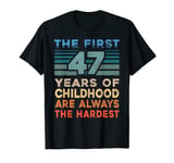 The First 47 Years Old Birthday Funny 47th Birthday Gag Gift T-Shirt