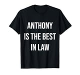 Anthony Is The Best In Law T-Shirt