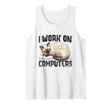 I Work On Computers Siamese Cat Meezer Tank Top