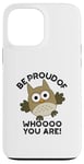 Coque pour iPhone 13 Pro Max Sois fier de qui tu es Funny Owl Pun