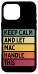 Coque pour iPhone 16 Pro Max Keep Calm And Let Mac Handle This Funny Custom Retro Citation