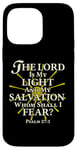 iPhone 14 Pro Max The Lord Is My Light and My Salvation; Whom Shall I Fear? Case