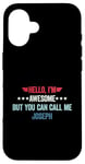 iPhone 16 Hello I'm Awesome But You Can Call Me Joseph Case