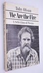 We Are the Fire: Poetry: A Selection of Poems