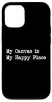 Coque pour iPhone 15 Pro Citations artistiques amusantes My Canvas is My Happy Place