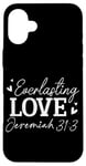 iPhone 16 Plus Everlasting Love Jeremiah 31 3 Inspirational Bible Verse Case