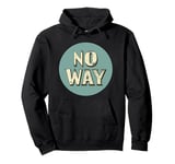 Trendy No Way Graphic for a Cool Twist Pullover Hoodie