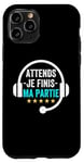 Coque pour iPhone 11 Pro Attends je finis ma partie cadeau drôle joueurs jeux vidéos