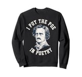 I Put The Poe In Poetry Sweatshirt