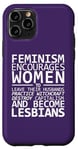 Coque pour iPhone 11 Pro Le Féminisme encourage les femmes à devenir lesbiennes Meme