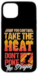 iPhone 15 Plus Funny If You Can't Take The Heat Don't Poke The Dragon Lover Case