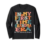 In My First Time Grandma Era Groovy 1st Time Grandma Cute Long Sleeve T-Shirt