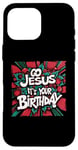 iPhone 16 Pro Max Go Jesus Its Your Birthday Funny Jesus Christmas Xmas Case