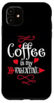 iPhone 11 Coffee is My Valentine Funny Valentines Day Coffee Humor Case