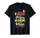 There Will Be Drama And Singing And Jazz Hands Theatre Quote T-Shirt