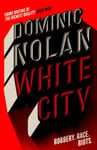 White City  &#039;THE BEST CRIME NOVEL OF 2024&#039; THE TIMES