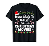 Funny Most Likely To Watch All Christmas Movies T-Shirt