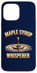 Coque pour iPhone 13 Pro Max Maple Syrup Whisperer Funny Food Lover Humor Foodies