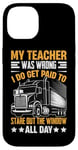 Coque pour iPhone 14 Mon Professeur Avait Tort Trucker Funny Truck Driver Men