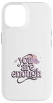 iPhone 14 Awareness You Are Enough Mental Health Illness Anxiety Case