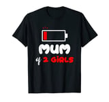 Mum of 2 Girls Funny 2 Daughters Mummy of Two Girls Mother's T-Shirt