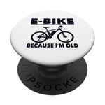 Vélo électrique avec inscription amusante « Because I'm Old » pour femmes et hommes PopSockets PopGrip Interchangeable