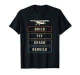 Build Fly Crash Rebuild Funny RC Plane Lovers T-Shirt