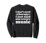 Pop-Country Music I Love Pop-Country Music Funny Sweatshirt