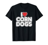 I Love Corn Dogs T-Shirt