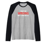 I May Be Wrong But I Doubt It Funny Sarcastic Raglan Baseball Tee