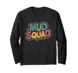 Mud Squad, Mud Run Team and Mud Runner Long Sleeve T-Shirt