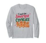 I Teach The Smartest Cookies Teacher Funny Cute Gingerbread Long Sleeve T-Shirt