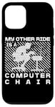 Coque pour iPhone 13 Pro My Other Ride Is a Computer Chair Funny Programming Humour