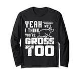 Pet rat yeah well I think you're gross too Long Sleeve T-Shirt