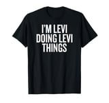 I'M LEVI DOING LEVI THINGS Funny Unique T-Shirt