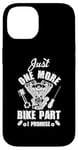 iPhone 14 Just s One More Bike Part I Promise Motorcycle Mechanic Case