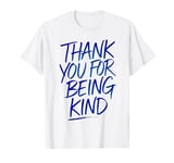 Thank You For Being Kind Positive Message Shirt Casual Wear T-Shirt