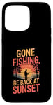 iPhone 15 Pro Max Gone Fishin' Funny Fishing Outdoors Case